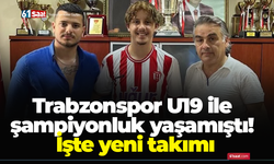 Trabzonspor U19 ile şampiyonluk yaşamıştı! İşte yeni takımı