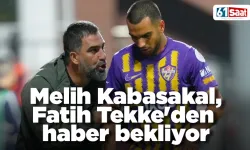 Melih Kabasakal, Fatih Tekke'den haber bekliyor
