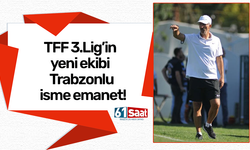 TFF 3.Lig’in yeni ekibi Trabzonlu isme emanet!