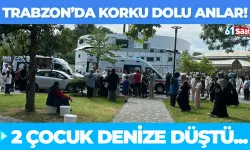 Trabzon'da korku dolu anlar! 2 çocuk denize düştü...