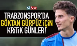 Trabzonspor’da Göktan için kritik günler…