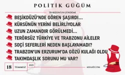 Politik Güğüm - 18 Temmuz 2025