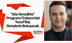 "Söz Gençlikte" Programı Trabzon'da: Yusuf İbiş Gençlerle Buluşacak.
