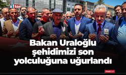 Bakan Uraloğlu şehidimizi son yolculuğuna uğurladı