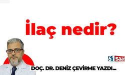 Doç. Dr. Deniz Çevirme yazdı! İlaç nedir?