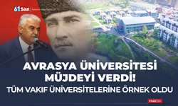 Avrasya Üniversitesi müjdeyi verdi!