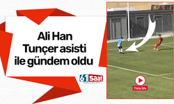 Ali Han Tunçer asisti ile gündem oldu