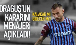 Trabzonspor'da Draguş'un kararını menajeri açıkladı!