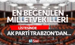 En Beğenilen Milletvekilleri sıralamasında AK Parti Trabzon’dan tek isim…