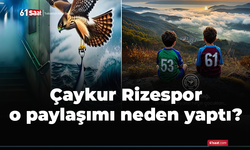Çaykur Rizespor o paylaşımı neden yaptı?