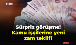 Sürpriz görüşme! Kamu işçilerine yeni zam teklifi
