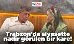 Trabzon’da siyasette nadir görülen bir kare!