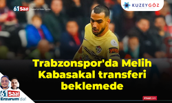 Trabzonspor'da Melih Kabasakal transferi beklemede