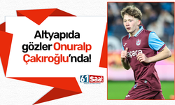 Altyapıda gözler Onuralp Çakıroğlu’nda!