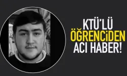 KTÜ'lü öğrenciden acı haber!