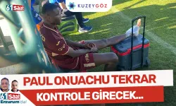 Onuachu tekrar kontrole girecek!