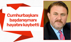 Cumhurbaşkanı başdanışmanı hayatını kaybetti