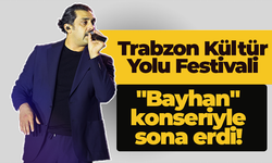 Trabzon Kültür Yolu Festivali "Bayhan" konseriyle sona erdi!