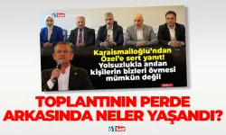 Karaismailoğlu’ndan Özel’e yanıt! Toplantının perde arkası...