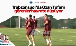 Trabzonspor'da Ozan Tufan'ı görenler hayrete düşüyor