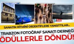 Trabzon Fotoğraf Sanatı Derneği, Kültür Yolu Festivali’nden ödüllerle döndü