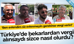 Trabzon'da bekarlardan vergi alınsaydı sizce nasıl olurdu?