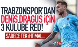 Trabzonspor'dan Draguş için 3 kulübe red!