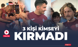 Trabzonspor'da 3 kişi kimseyi kırmadı