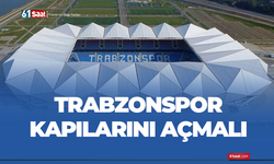 Trabzonspor kapılarını açmalı