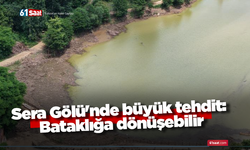 Sera Gölü'nde büyük tehdit: Bataklığa dönüşebilir