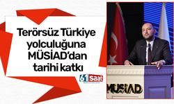 Terörsüz Türkiye yolculuğuna MÜSİAD’dan tarihi katkı