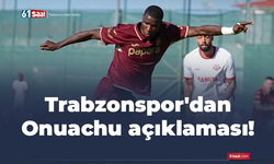 Trabzonspor'dan Onuachu açıklaması!