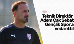 Teknik Direktör Adem Çak Sebat Gençlik Spor’a veda etti!
