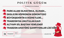 Politik Güğüm - 31 Temmuz 2025