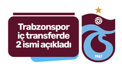Trabzonspor iç transferde iki ismi açıkladı!