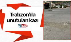Trabzon'da unutulan kazı