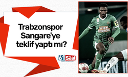 Trabzonspor Sangare'ye teklif yaptı mı?
