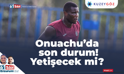 Onuachu’da son durum! Yetişecek mi?