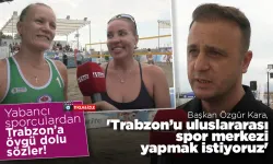 Yabancı sporculardan Trabzon’a övgü! Başkan Kara, 'Trabzon’u uluslararası spor merkezi yapmak istiyoruz'