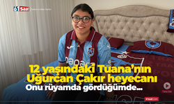 12 yaşındaki Tuana’nın  Uğurcan Çakır heyecanı