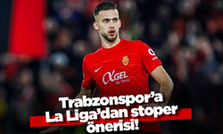 Trabzonspor’a La Liga’dan stoper önerisi!