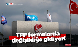 TFF formalarda değişikliğe gidiyor!