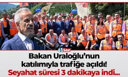 Bakan Uraloğlu'nun katılımıyla trafiğe açıldı! Seyahat süresi 3 dakikaya düştü...