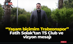 “Yaşam biçimim Trabzonspor”: Fatih Solak’tan TS Club ve vizyon mesajı