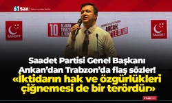 Saadet Partisi Genel Başkanı Arıkan’dan Trabzon’da flaş sözler: İktidarın hak ve özgürlükleri çiğnemesi de bir terördür