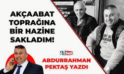 Abdurrahman Pektaş yazdı! Akçaabat toprağına bir hazine sakladım