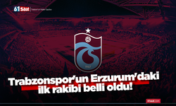 Trabzonspor'un Erzurum'daki ilk rakibi belli oldu!