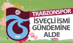 Trabzonspor İsveçli ismi gündemine aldı!