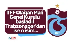 TFF Olağan Mali Genel Kurulu başladı! Trabzonspor'dan ise o isim...