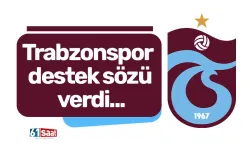 Trabzonspor destek sözü verdi...